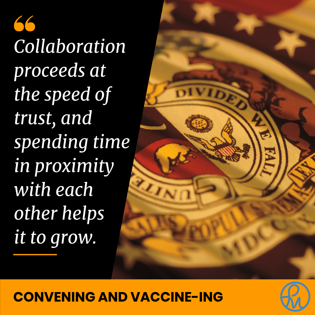 This Convening and Vaccine-ing blog cover image is in orange and black. The Missouri state flag is next to a short quote, which reads: Collaboration proceeds at the speed of trust, and spending time in proximity with each other helps it to grow. 